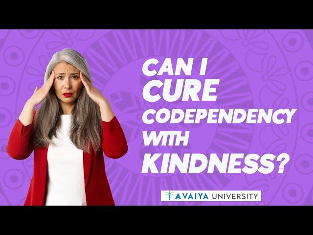 End Your Codependency with AVAIYA Teacher, Lynn Fraser