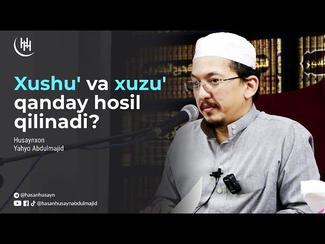 Xushu' va xuzu' qanday hosil qilinadi? - Husaynxon Yahyo Abdulmajid I Ҳусайнхон Яҳё Абдулмажид