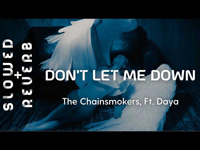 The Chainsmokers - Don't Let Me Down (s l o w e d  +  r e v e r b) ft. Daya