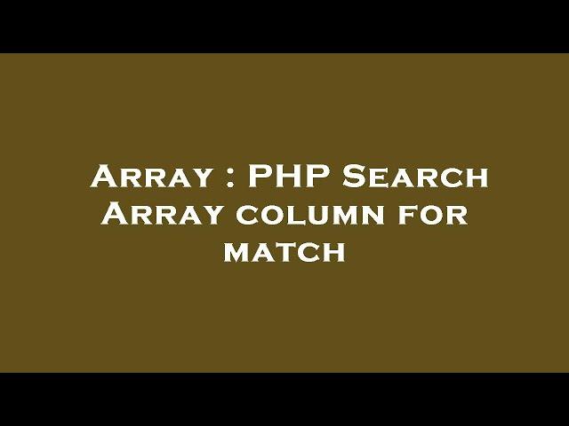 Array : PHP Search Array column for match