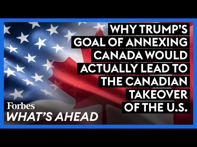 Why Trump's Goal Of Annexing Canada Would Actually Lead To The Canadian Takeover Of The U.S.