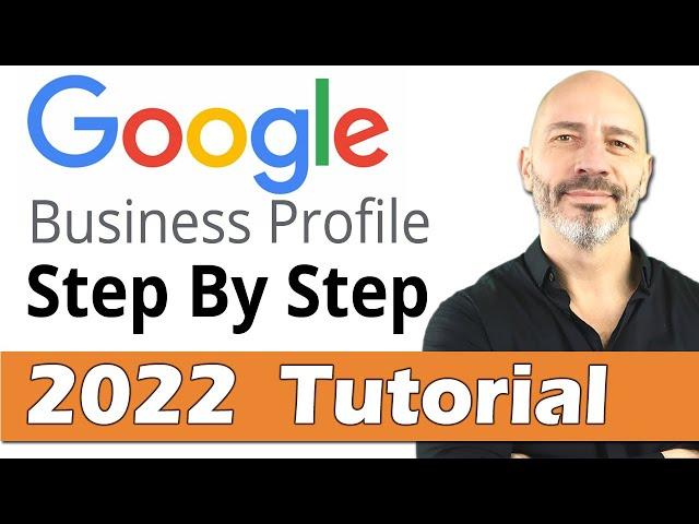 Google My Business Profile Set Up - 2022 Step By Step Tutorial For Best Results