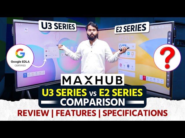 Maxhub U3 Vs Maxhub E2 Series  | Maxhub U3 Series Review | Maxhub New Model Digital Board