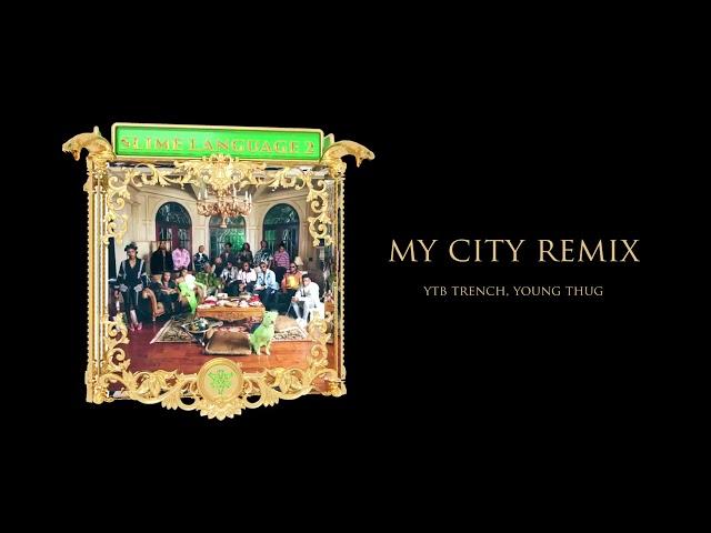 Young Stoner Life & Young Thug - My City Remix (feat. YTB Trench) [Official Audio]