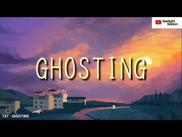 TXT ▪ GHOSTING | INDO LIRIK