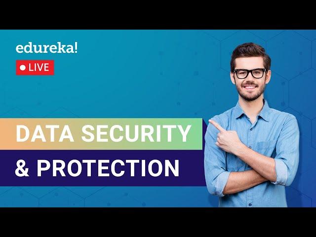 Data Security and Protection | Cybersecurity Training | Edureka | Cybersecurity Live - 1