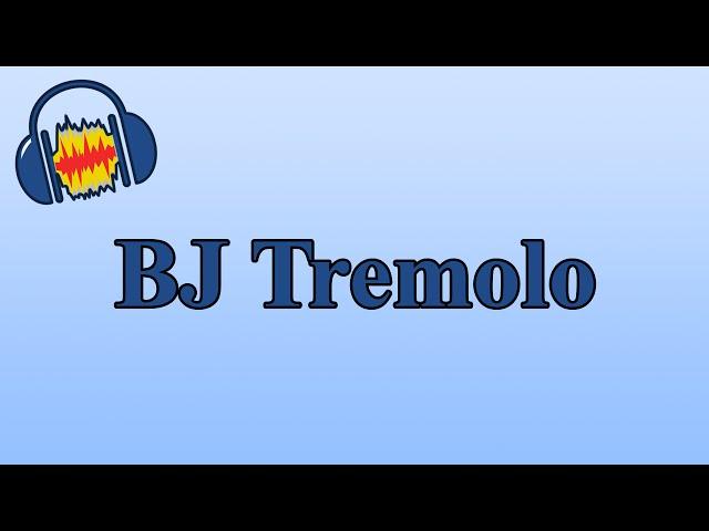 BJ Tremolo - A Free VST Tremolo Effect for Audacity