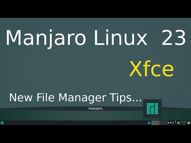 Manjaro Linux 23 - Xfce - New Version 9-2023 - File Manager Tips.