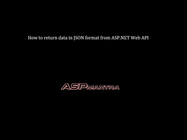 How to return data in JSON format from ASP NET Web API