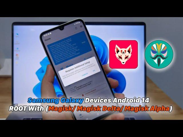 How To ROOT With (Magisk/ Magisk Delta/ Magisk Alpha) Any Samsung Devices Android 14