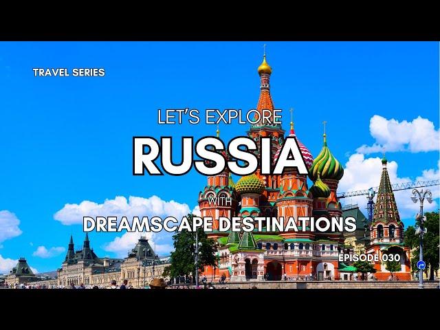 Touring Russia - Top 10 Must Visit Spots