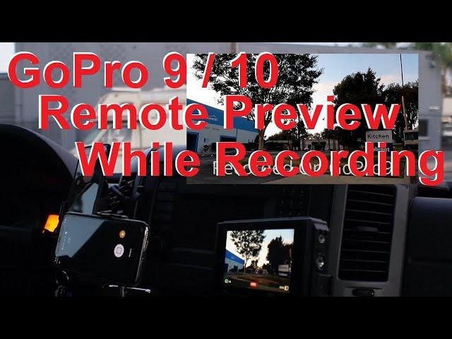 GoPro9 ,10 Remote Preview While Recording