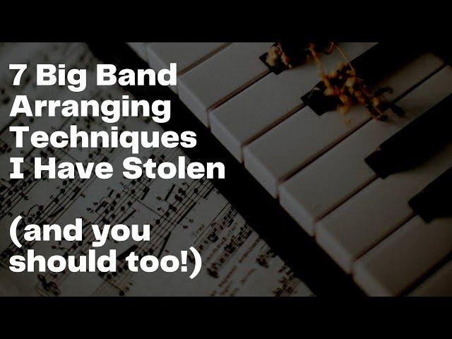 7 Big Band Techniques I Have Stolen | With Musical Examples