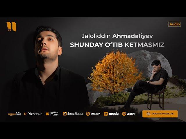 Jaloliddin Ahmadaliyev - Shunday o'tib ketmasmiz (audio 2024)