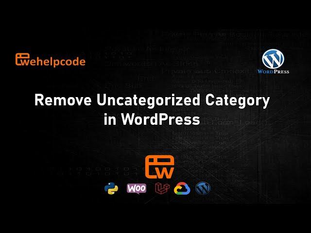 WordPress Tutorial | Delete WordPress Uncategorized Category | We Help Code