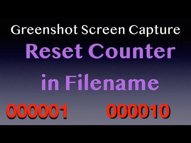 Greenshot Screen Capture - Reset Counter in Filename