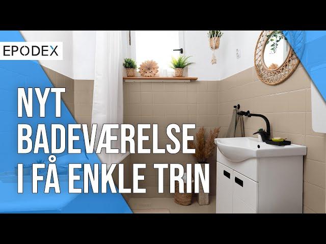 Renovering af badeværelset - gør gammelt til nyt med EPODEX!