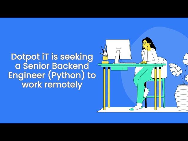 Dotpot iT is seeking a Senior Backend Engineer (Python) to work remotely #remotework #jobs #careers