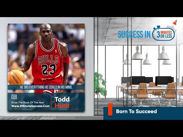 Todd Hunt - Success in 3 Minutes or Less