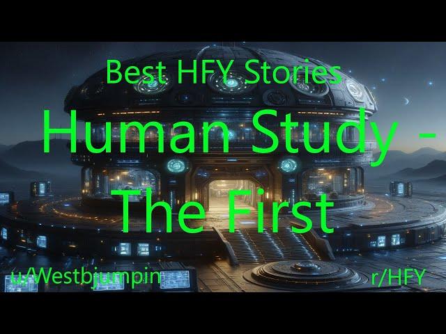 Best HFY Stories: Human Study - The First