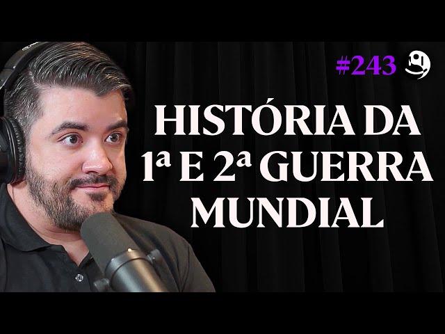 História Completa da 1ª e 2ª Guerra Mundial  - Júlio César | Lutz Podcast #243