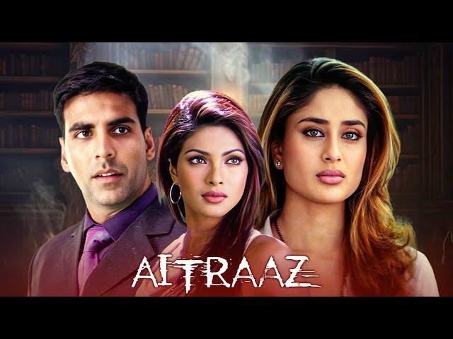 AITRAAZ Hindi Full Movie | 2 औरतो के बिच हुआ एक मर्द के लिए झगड़ा | Priyanka Chopra, Kareena Kapoor