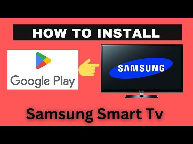 Install Playstore in Samsung Smart Tv