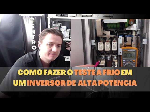 Como fazer o teste a frio em um inversor de frequência de alta potência