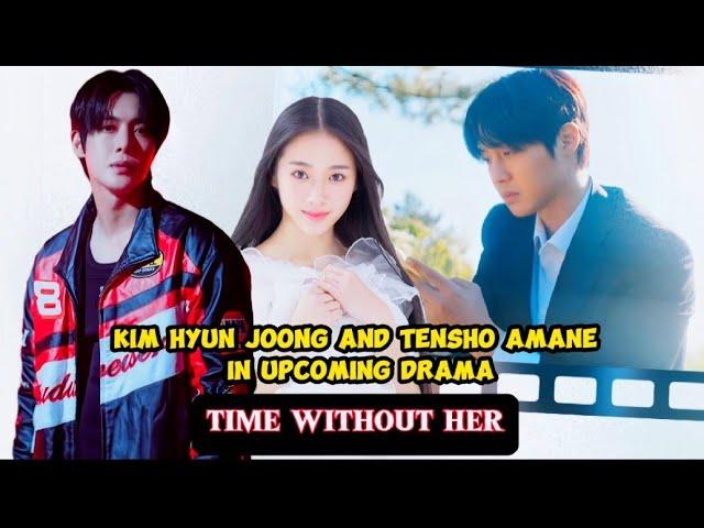 Upcoming drama "Time without her" starring Kim Hyun joong & Tensho Amane