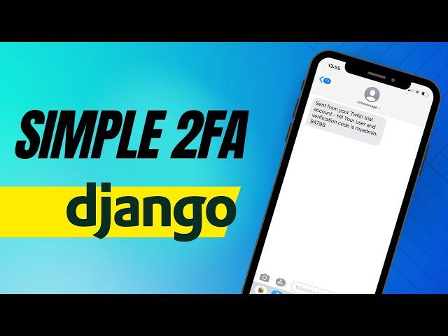 Simple two factor authentication in Django with SMS verification code | basic 2fa using Twilio