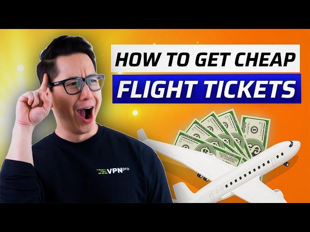 How to Get CHEAP Flight Tickets  VPN For Cheap Flights 2024