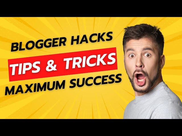 Blogger Hacks: Advanced Tips and Tricks for Maximum Success