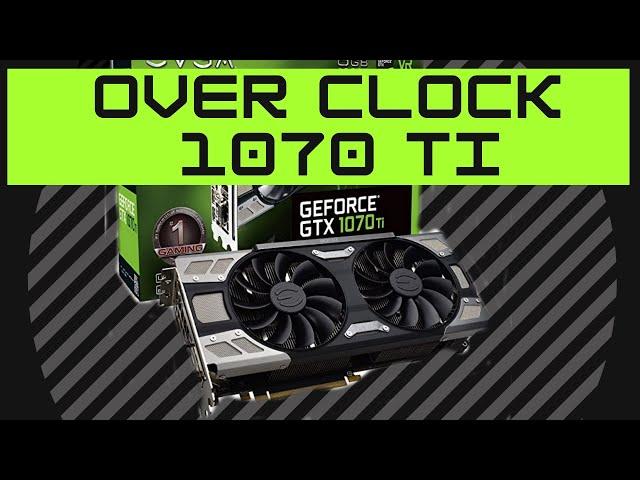 How to OVERCLOCK the GTX 1070 TI