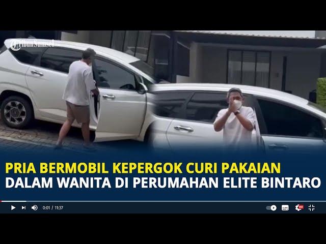 Viral Pria Bermobil Kepergok Curi Pakaian Dalam Wanita di Perumahan Elite Bintaro