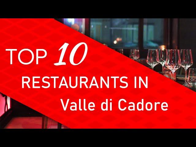 Top 10 best Restaurants in Valle di Cadore, Italy