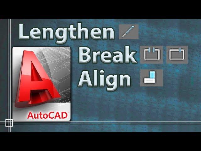 Autocad 2019 - Lengthen, Break and Align commands