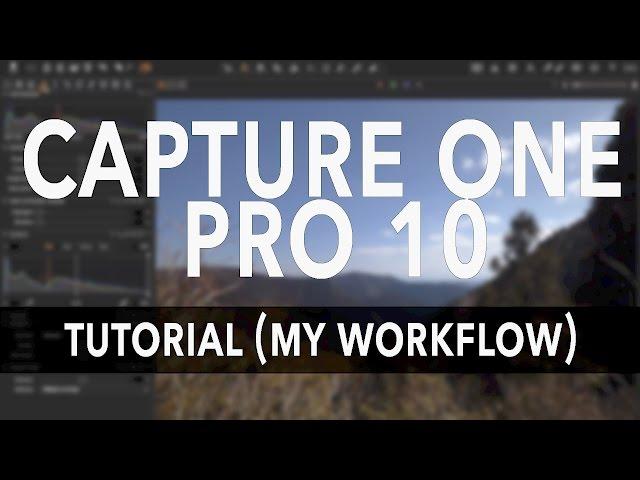 Capture One Pro 10 Tutorial - My Workflow