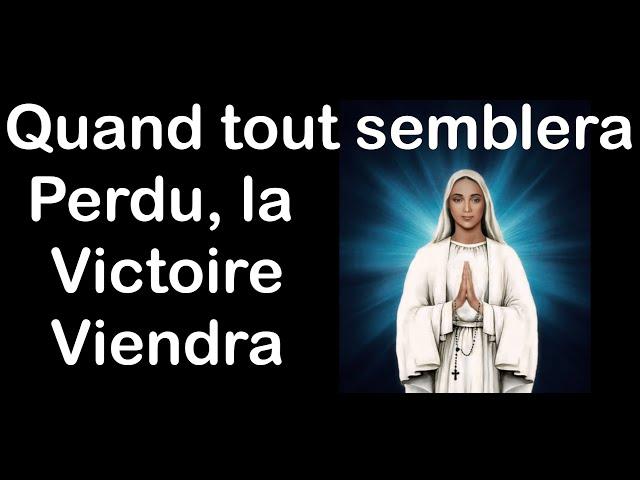 Quand tout semblera perdu, la victoire viendra - Notre dame d'Anguera le 29 Septembre 2024.