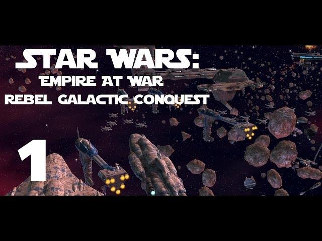 Star Wars Empire at War Rebel Galactic Conquest Part 1