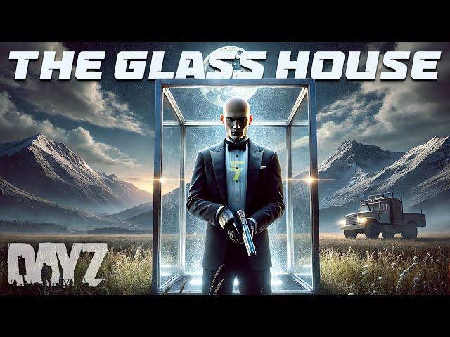 DayZ - THE GLASS HOUSE