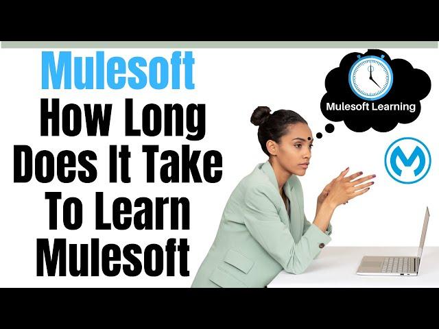 #Mulesoft - How Long Does It Take To Learn Mulesoft