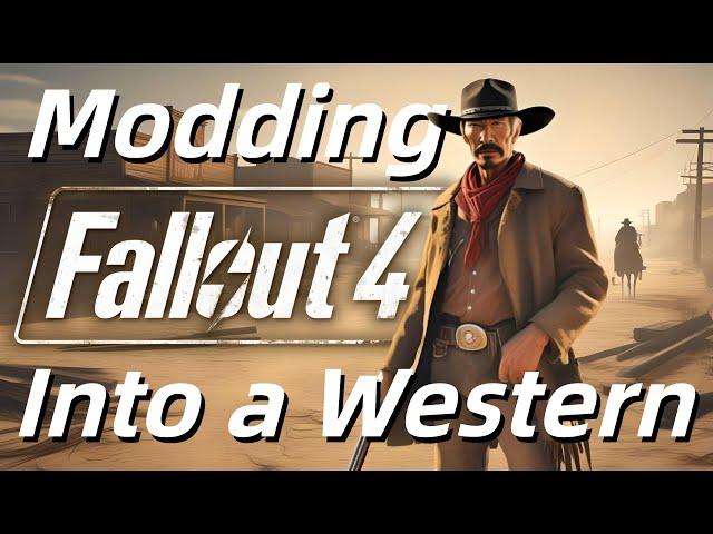 Modding Fallout4 Into a Western