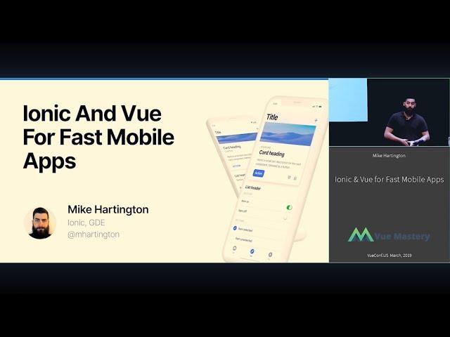 VUECONF US 2019 | How To Make Fast Mobile Apps Using Ionic & Vue with Mike Hartington