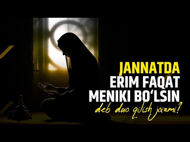 "Jannatda erim faqat meniki bo‘lsin" deb duo qilish joizmi? | Shayx Sodiq Samarqandiy