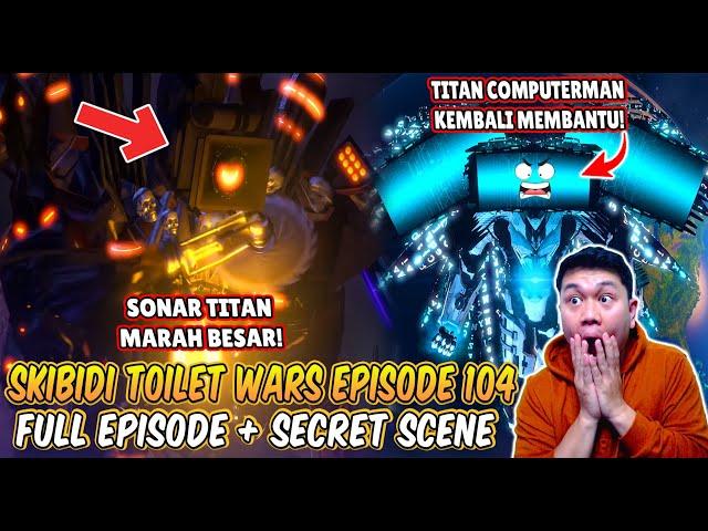 EPISODE RAHASIA SKIBIDI TOILET WARS FULL EPISODE 104! AKHIRNYA TITAN COMPUTERMAN TERKUAT KEMBALI!