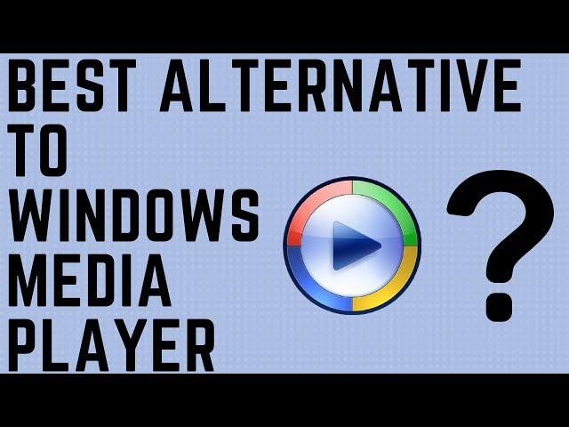 Best Alternative to Windows Media Player