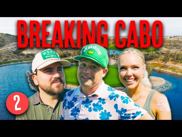 We Almost Get Kicked Off the Golf Course | BREAKING CABO Ep. 2