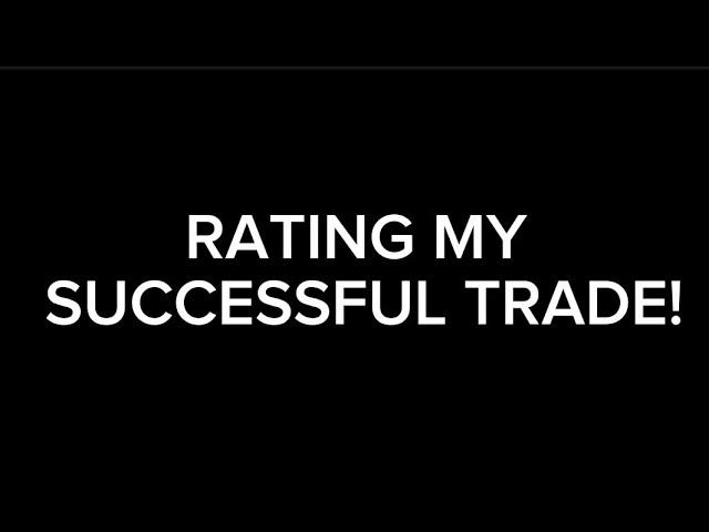 Rating my succesful TRADES