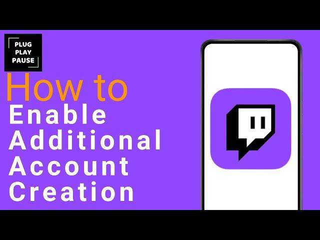 How to enable additional account creation on Twitch ?