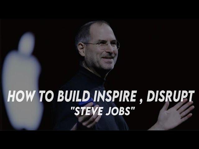 Steve Jobs’ Greatest Lessons | How To Build, Inspire, And Disrupt